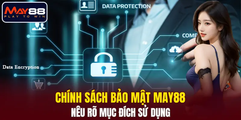 Chính sách bảo mật MAY88 nêu rõ mục đích sử dụng Chính sách bảo mật MAY88 nêu rõ mục đích sử dụng