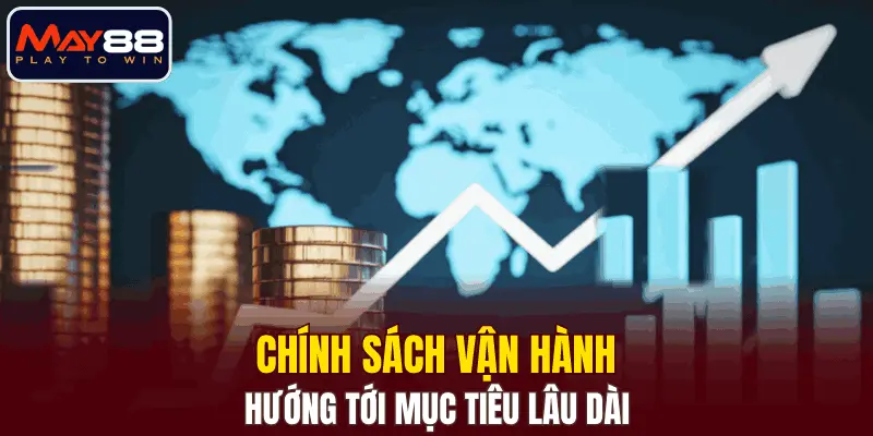 Chính sách vận hành hướng tới mục tiêu lâu dài