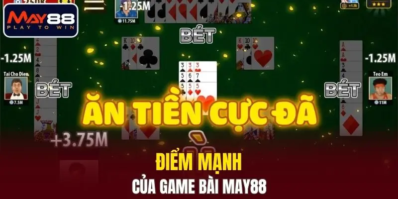 Điểm mạnh của game bài MAY88 Điểm mạnh của game bài MAY88