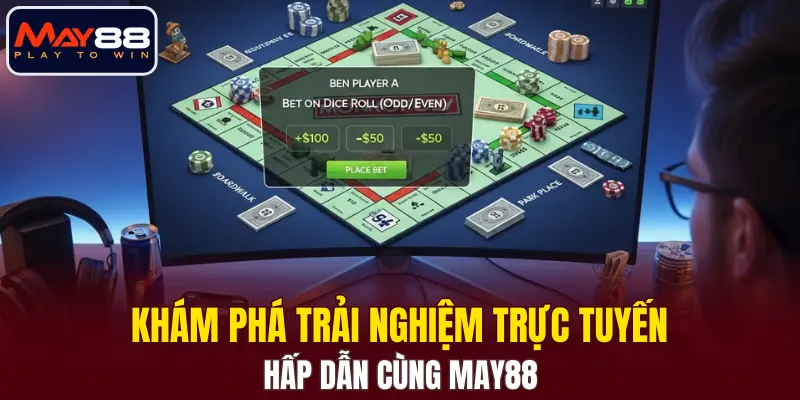 Khám phá trải nghiệm trực tuyến hấp dẫn cùng MAY88