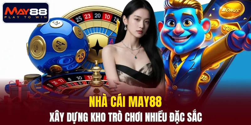 Nhà cái xây dựng kho trò chơi nhiều đặc sắc