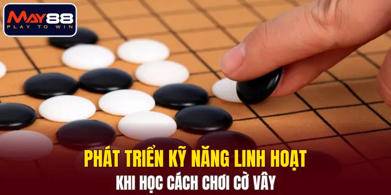 Phát triển kỹ năng linh hoạt khi học cách chơi cờ vây Phát triển kỹ năng linh hoạt khi học cách chơi cờ vây