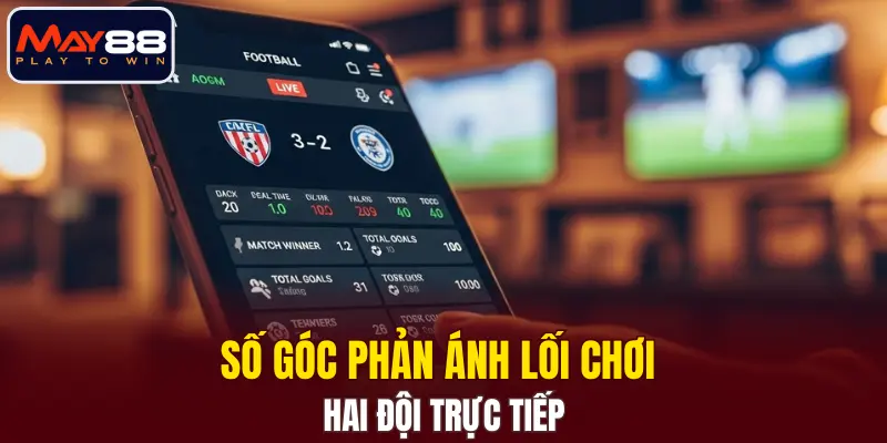 Số góc phản ánh lối chơi hai đội trực tiếp Số góc phản ánh lối chơi hai đội trực tiếp
