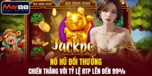 Nổ Hũ Đổi Thưởng - Chiến Thắng Với Tỷ Lệ RTP Lên Đến 99%
